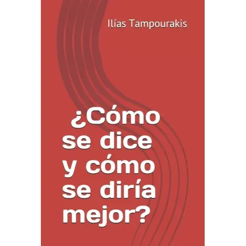 ¿Cómo se dice y cómo se diría mejor?