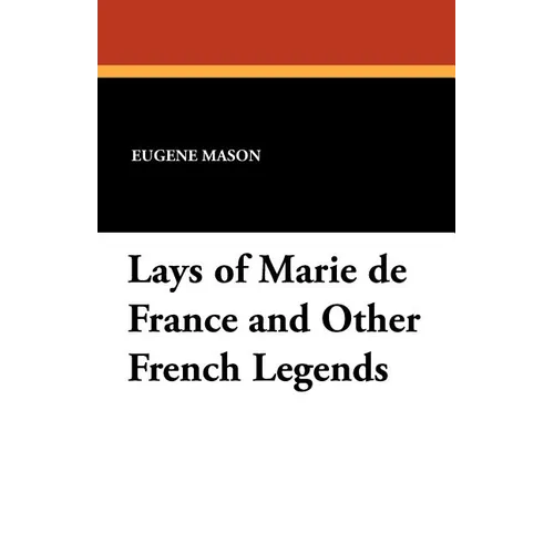 Lays of Marie de France and Other French Legends