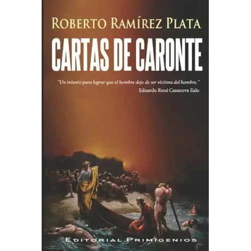 Cartas de Caronte: Un intento para lograr que el hombre deje de ser víctima del hombre