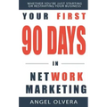Your First 90 Days in Network Marketing