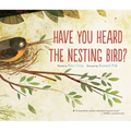 Have You Heard the Nesting Bird?
