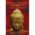 The Science and Practice of Humility: The Path to Ultimate Freedom
