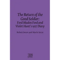 The Return of the Good Soldier: Ford Madox Ford and Violet Hunt's 1917 Diary