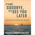 It's Not Goodbye, It's See You Later