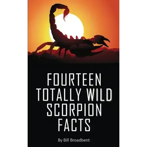 Fourteen Totally Wild Scorpion Facts: Fun, educational and full of color pics and graphics!