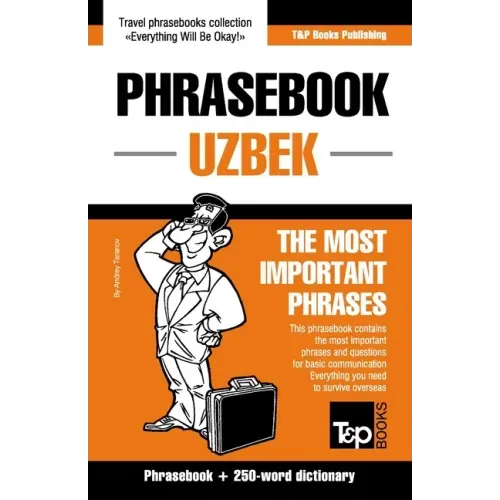 Phrasebook - Uzbek - The most important phrases: Phrasebook and 250-word dictionary