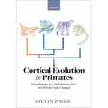 Cortical Evolution in Primates: What Primates Are, What Primates Were, and Why the Cortex Changed
