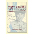 Fifty Missions over Europe: The Wartime Diary of Lt. John Shular, Usaac
