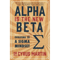 Alpha is the New Beta: Evolving to a Sigma Mindset