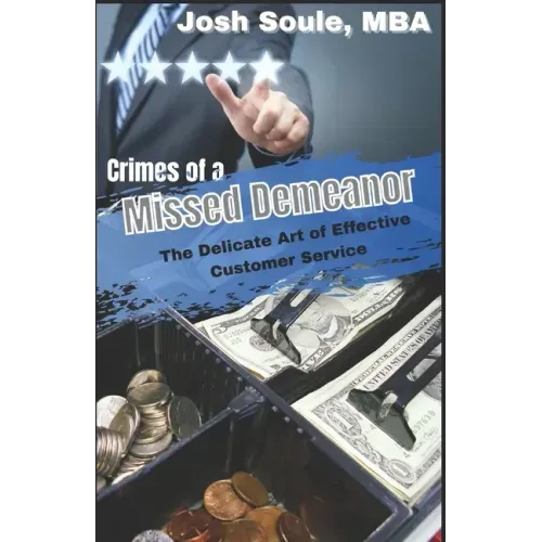 Crimes of a Missed Demeanor: The Delicate Art of Effective Customer Service