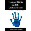 Human Rights and the Climate Crisis: An approach to guide our survival