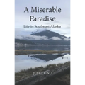 A Miserable Paradise: Life in Southeast Alaska
