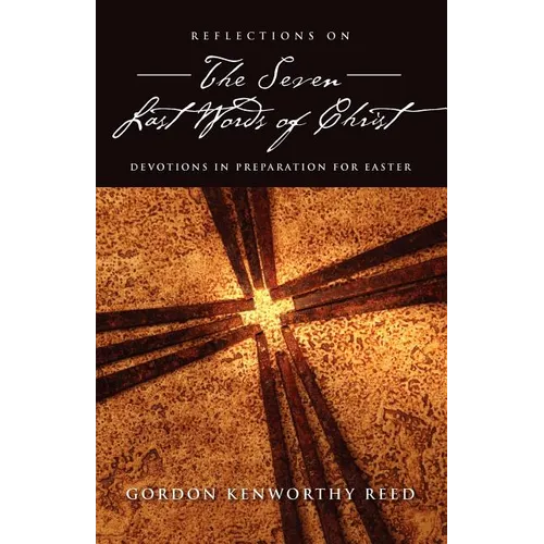 Reflections on the Seven Last Words of Christ