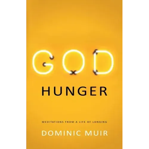 God Hunger: Meditations from a life of longing