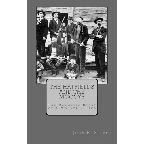 The Hatfields and the McCoys: The Dramatic Story of a Mountain Feud