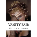 Vanity Fair: Vanity Fair Thackeray, William Makepeace