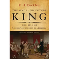 The Once and Future King: The Rise of Crown Government in America