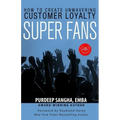 Super Fans: How To Create Unwavering Customer Loyalty