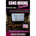 Song Mixing Secrets: How To Fix The Most Common Mistakes