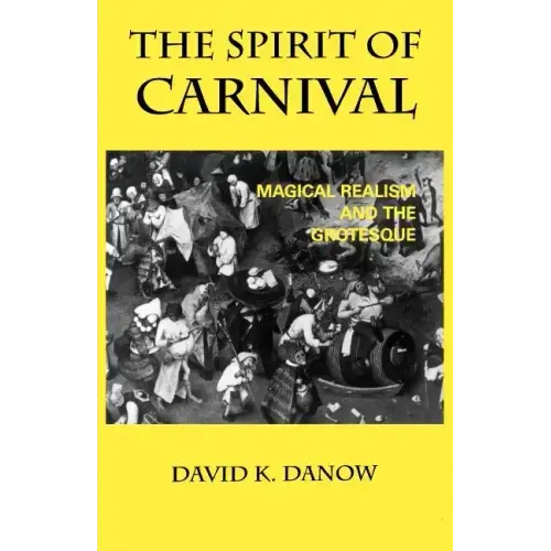 The Spirit of Carnival: Magical Realism and the Grotesque