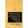 Wellesley Lyrics: Poems Written by Students and Graduates of Wellesley College