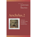 Aeschylus, 2: The Persians, Seven Against Thebes, the Suppliants, Prometheus Bound