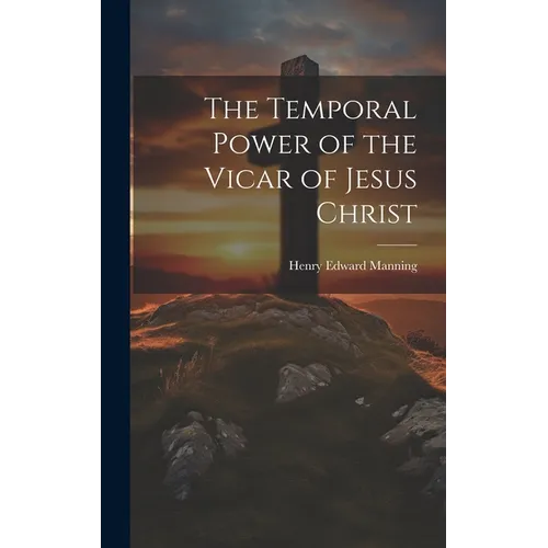 The Temporal Power of the Vicar of Jesus Christ