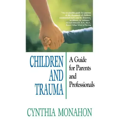 Children and Trauma: A Guide for Parents and Professionals