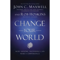 Change Your World: How Anyone, Anywhere Can Make a Difference