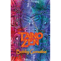 Taino Zen: Taino Poetry from the South Bronx Reservation