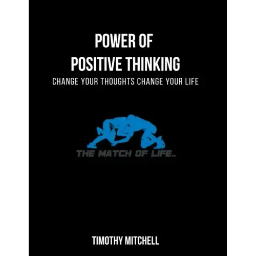 Power Of Positive Thinking...: Change Your Thoughts Change Your Life...