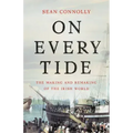 On Every Tide: The Making and Remaking of the Irish World