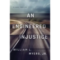 An Engineered Injustice