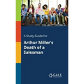 A Study Guide for Arthur Miller's Death of a Salesman