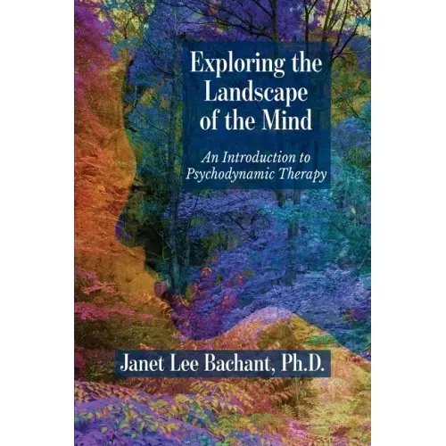 Exploring the Landscape of the Mind: An Introduction to Psychodynamic Therapy