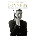 The Cinematic Connery: The Films of Sir Sean Connery