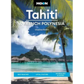 Moon Tahiti & French Polynesia: Best Beaches, Local Culture, Snorkeling & Diving