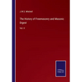 The History of Freemasonry and Masonic Digest: Vol. II