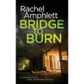 Bridge to Burn: A gripping British detective murder mystery