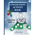 Finger Paint Activity Book for Kids Ages 2+: Christmas Coloring Book for Toddlers 2-4 Years Perfect gift for boys and girls
