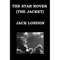 THE STAR ROVER (THE JACKET) By JACK LONDON