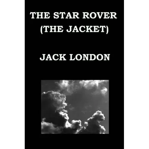 THE STAR ROVER (THE JACKET) By JACK LONDON