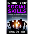Improve Your Social Skills: Learn How to Stop Procrastination through Improving Your Conversations and Fostering Genuine Relationships