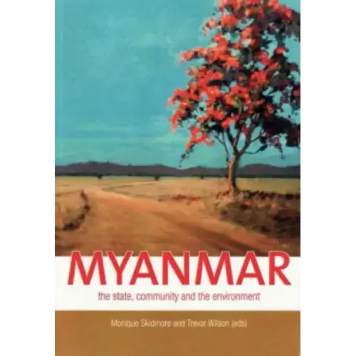 Myanmar: The state, community and the environment