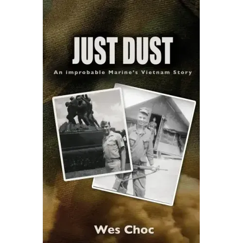 Just Dust: An Improbable Marine's Vietnam Story