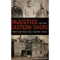Injustice on the Eastern Shore: Race and the Hill Murder Trial