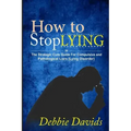 How to Stop Lying: The Strategic Cure Guide for Compulsive and Pathological Liars (Lying Disorder)