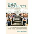 Films as Rhetorical Texts: Cultivating Discussion about Race, Racism, and Race Relations