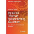 Regulation Fixtures in Hydronic Heating Installations: Types, Structures, Characteristics and Applications