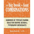 The Big Book of Font Combinations: Hundreds of Typeface Pairing Ideas for Graphic Design & Typography Enthusiasts